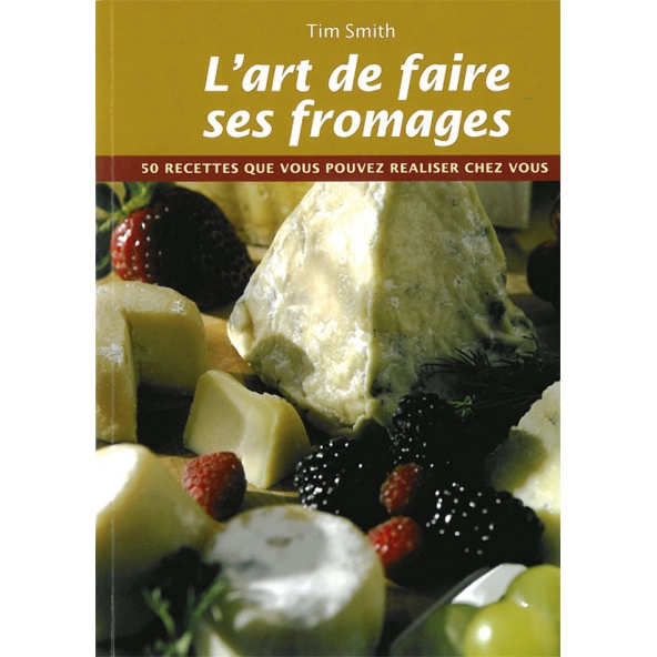 L'art de faire ses fromages - Tim Smith